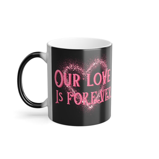 Our Love Is Forever, Color Morphing Mug, 11oz, Valentines Day Gift, Gift For Her, Gift For Him