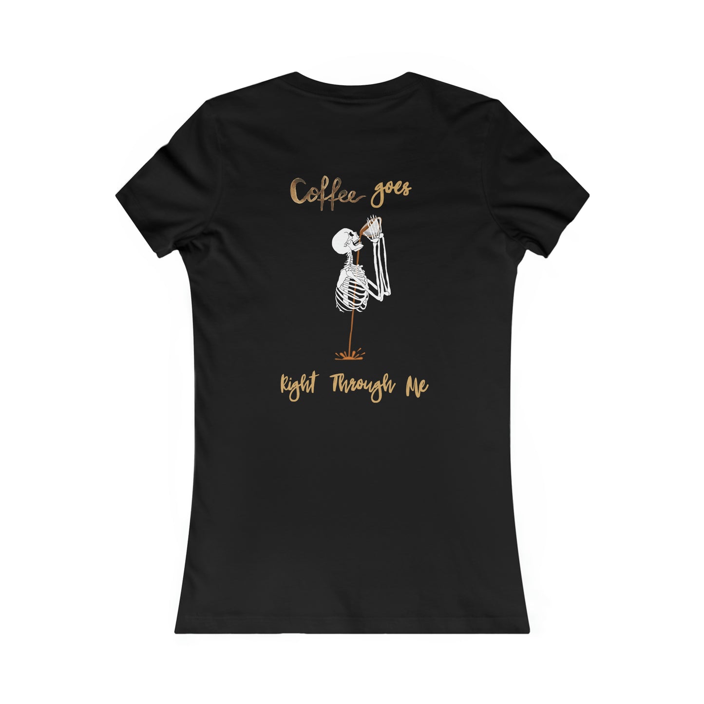 Halloween Themed, Coffee goes right through me Women's Favorite Tee