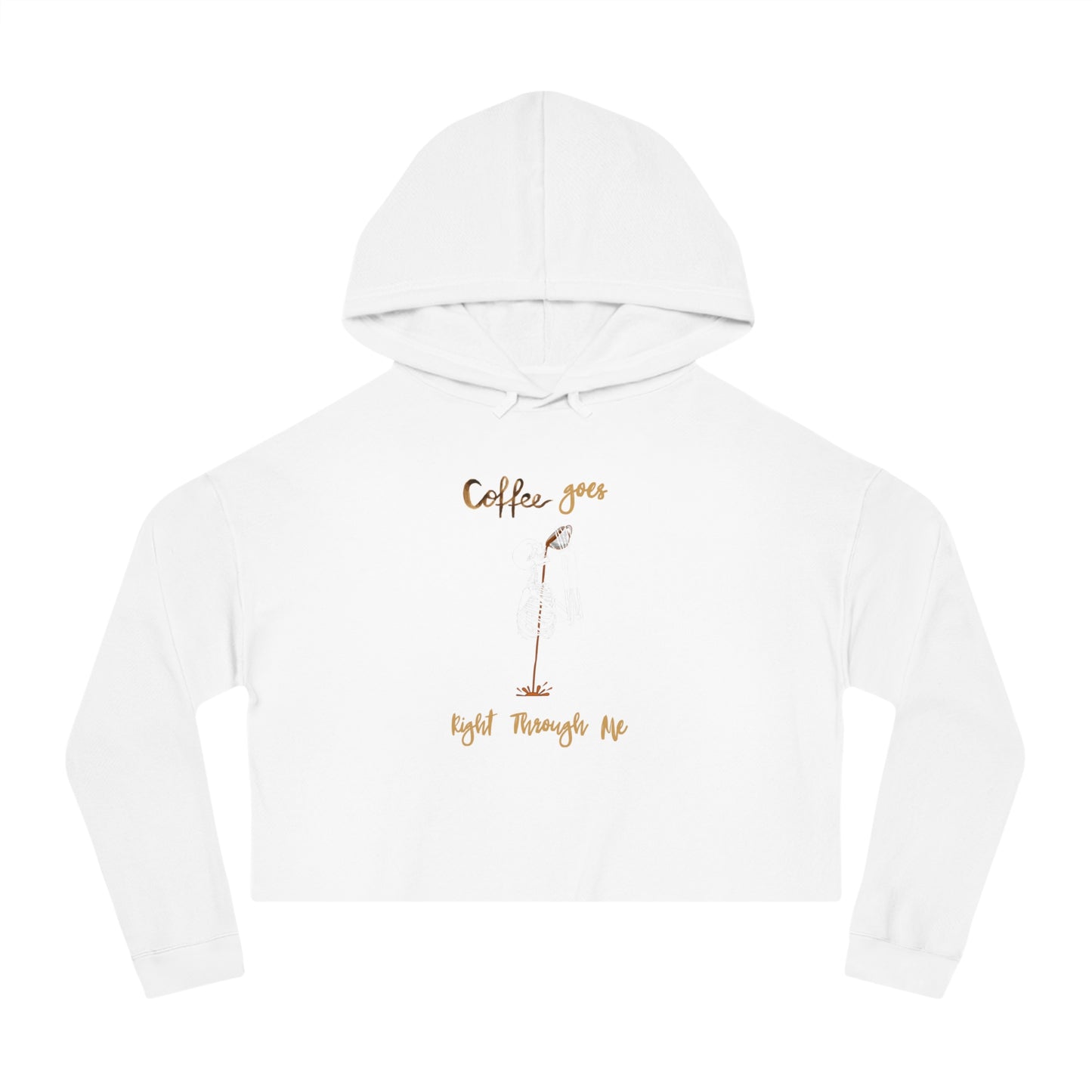 Coffee Goes Right Through Me Womens Cropped Hooded Sweatshirt