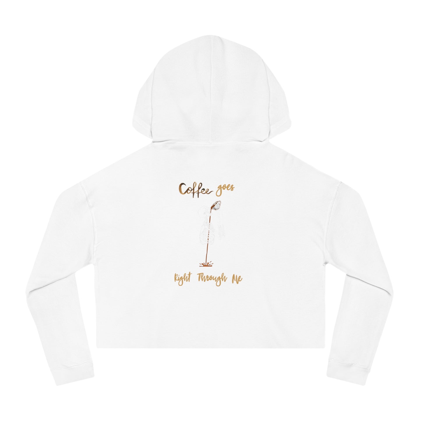 Coffee Goes Right Through Me Womens Cropped Hooded Sweatshirt
