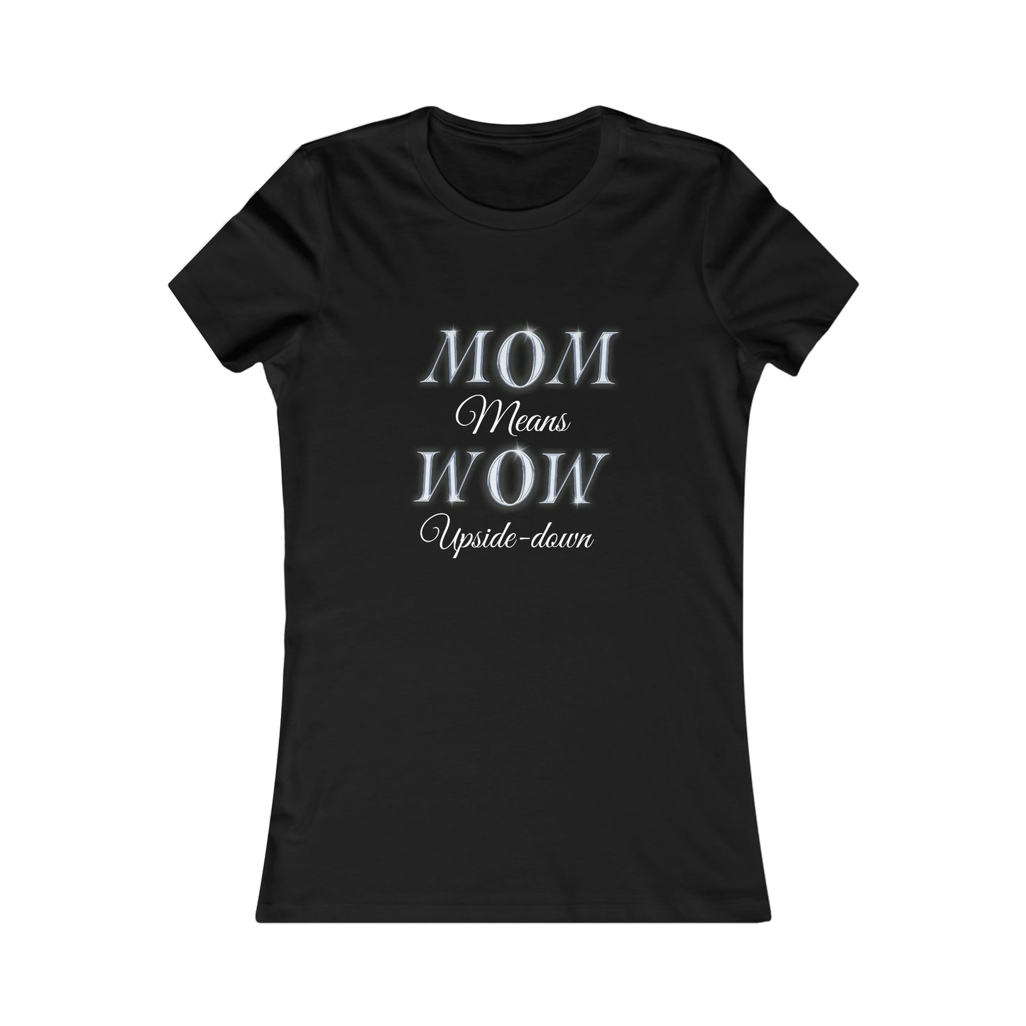Mom means Wow upside down t-shirt, Mother's Day Gift, Gift idea for mom, Mother's Day Tshirts