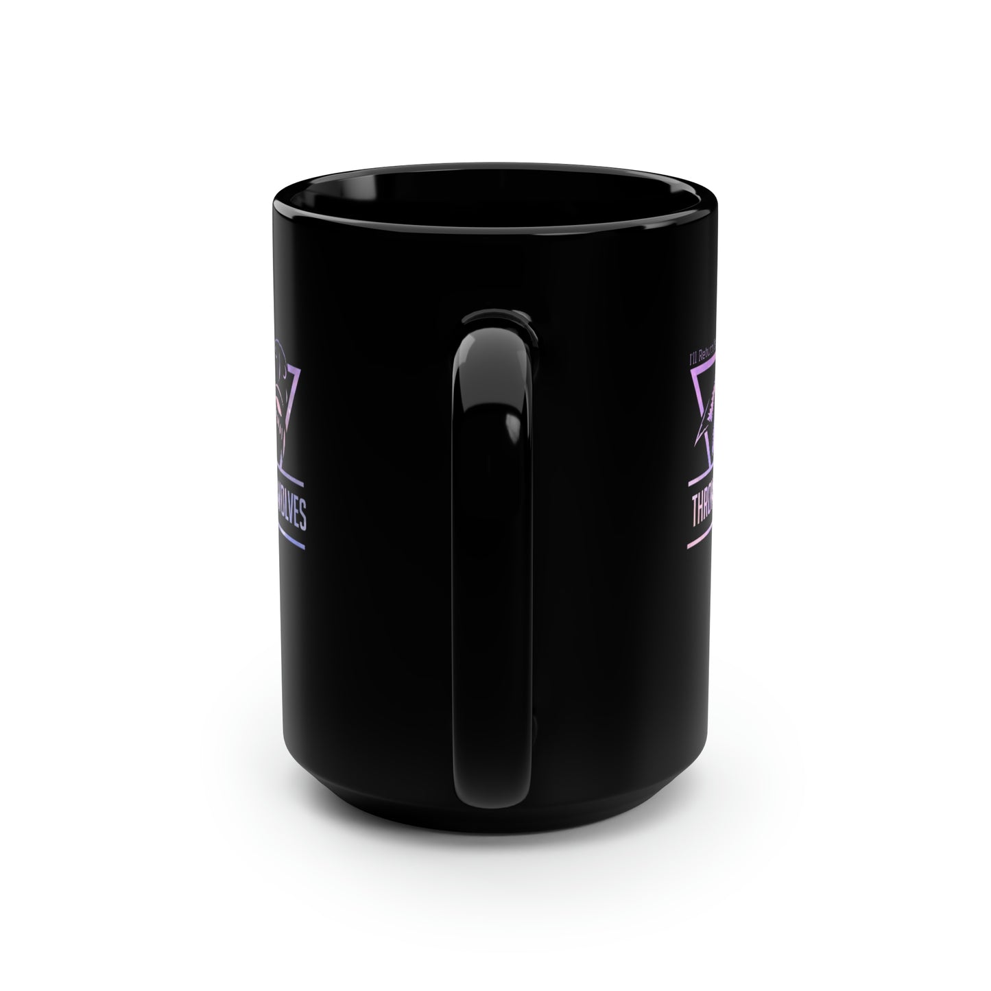 Throw Me To The Wolves, ill Return Leading The Pack, Mug, Coffee Mug, Gift For Her, Gift For Him, Unique Gifts