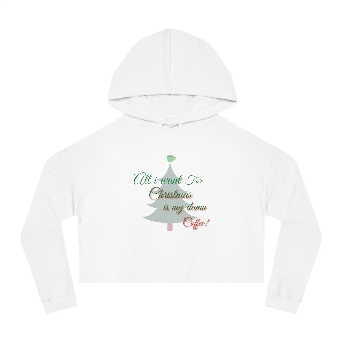 All I Want for Christmas Women’s Cropped Hooded Sweatshirt