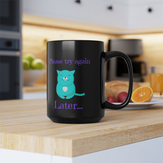 Try Again Later Cute Cat Black Mug, 15oz