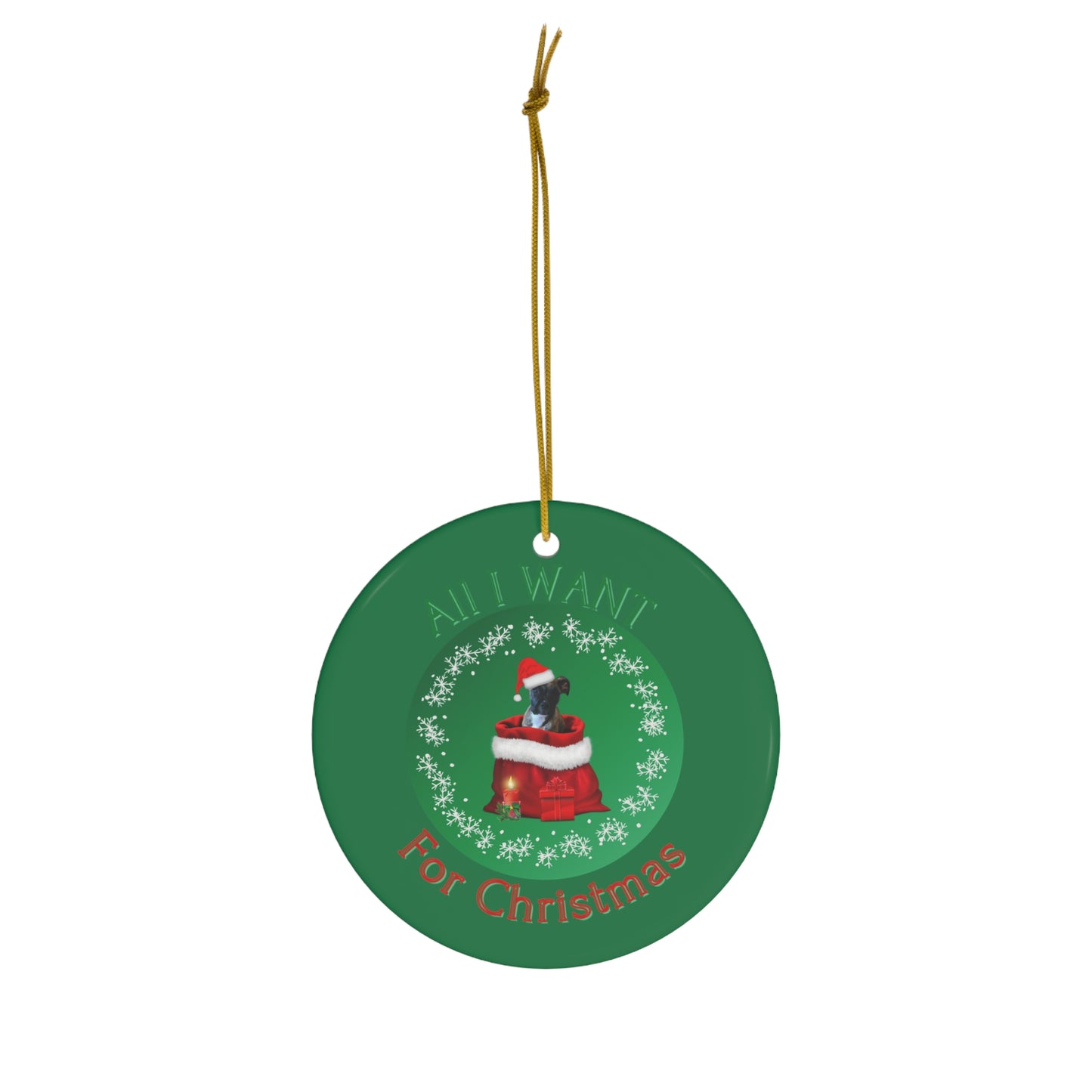 All I Want For Christmas Boxer Ceramic Ornament, 4 Shapes