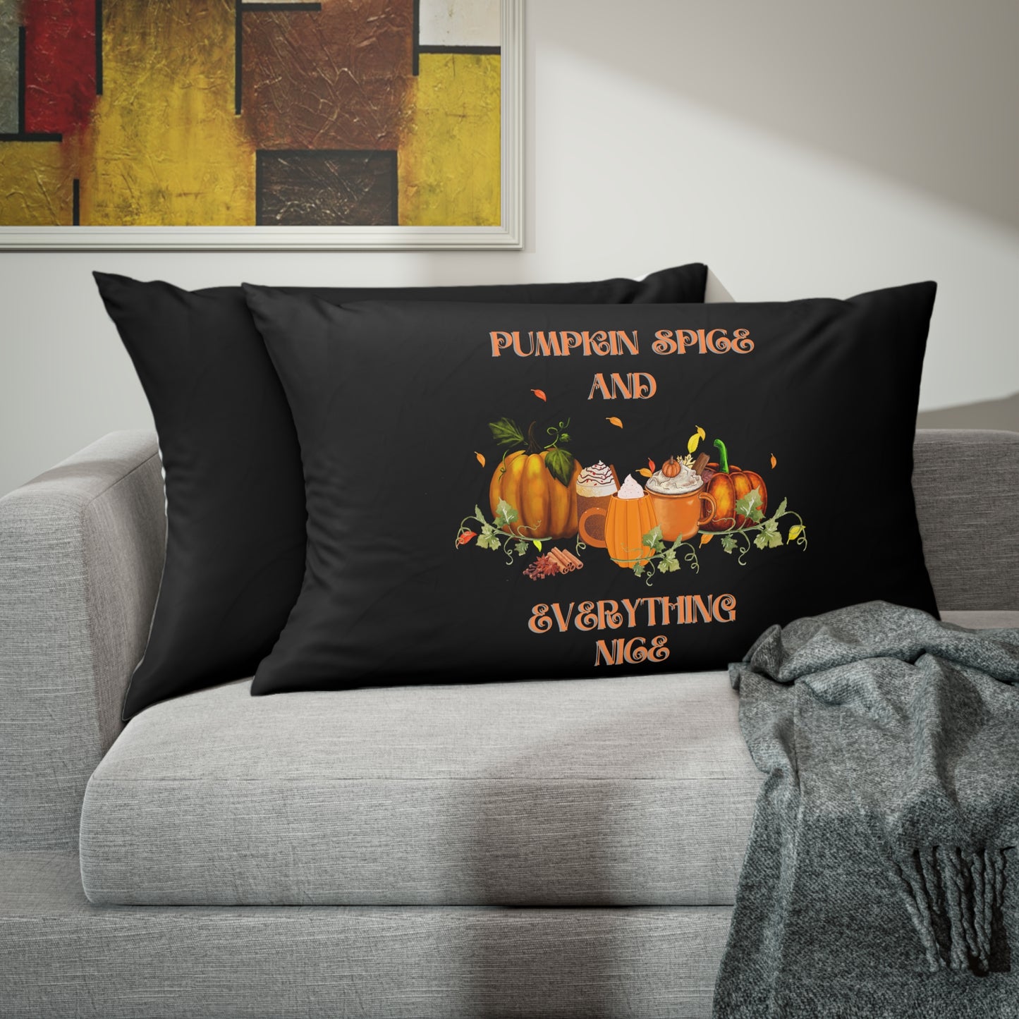 Pumpkin spice and Everything Nice Pillow case