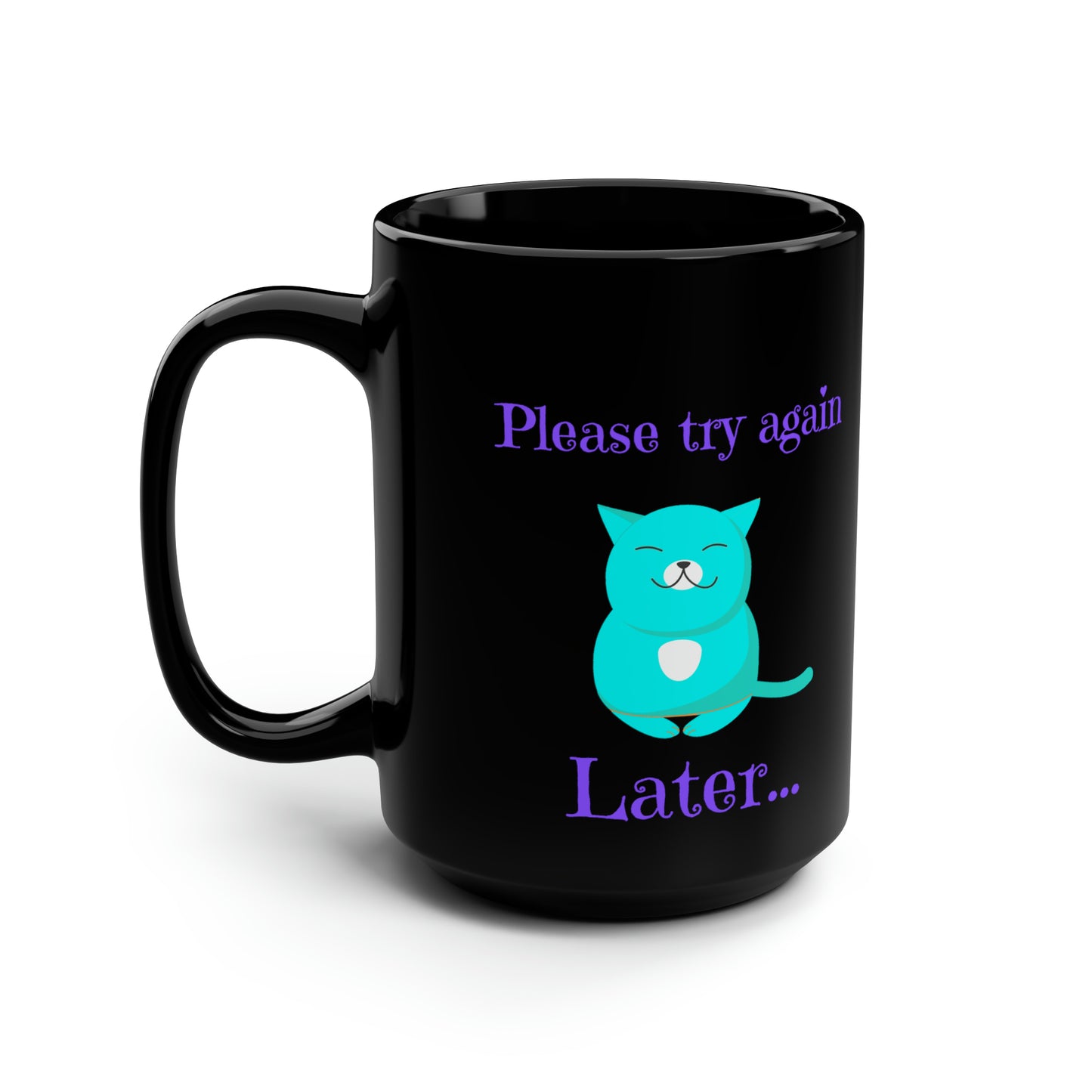 Try Again Later Cute Cat Black Mug, 15oz