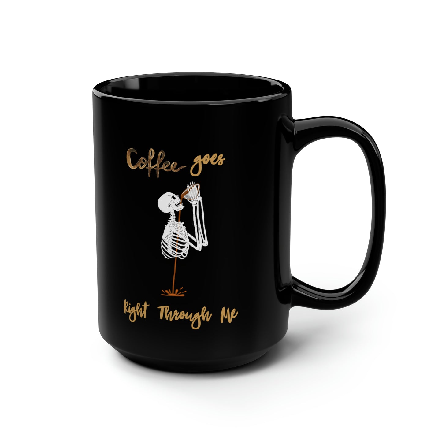 Coffee Goes Right Through Me Black Mug, 15oz