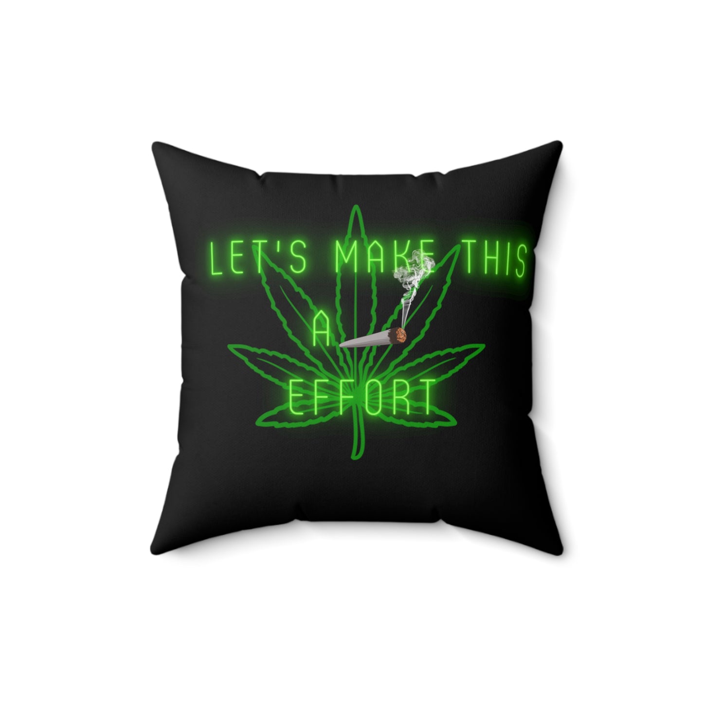 Lets Make This A Joint Effort, 420 Themed, Spun Polyester Square Pillow