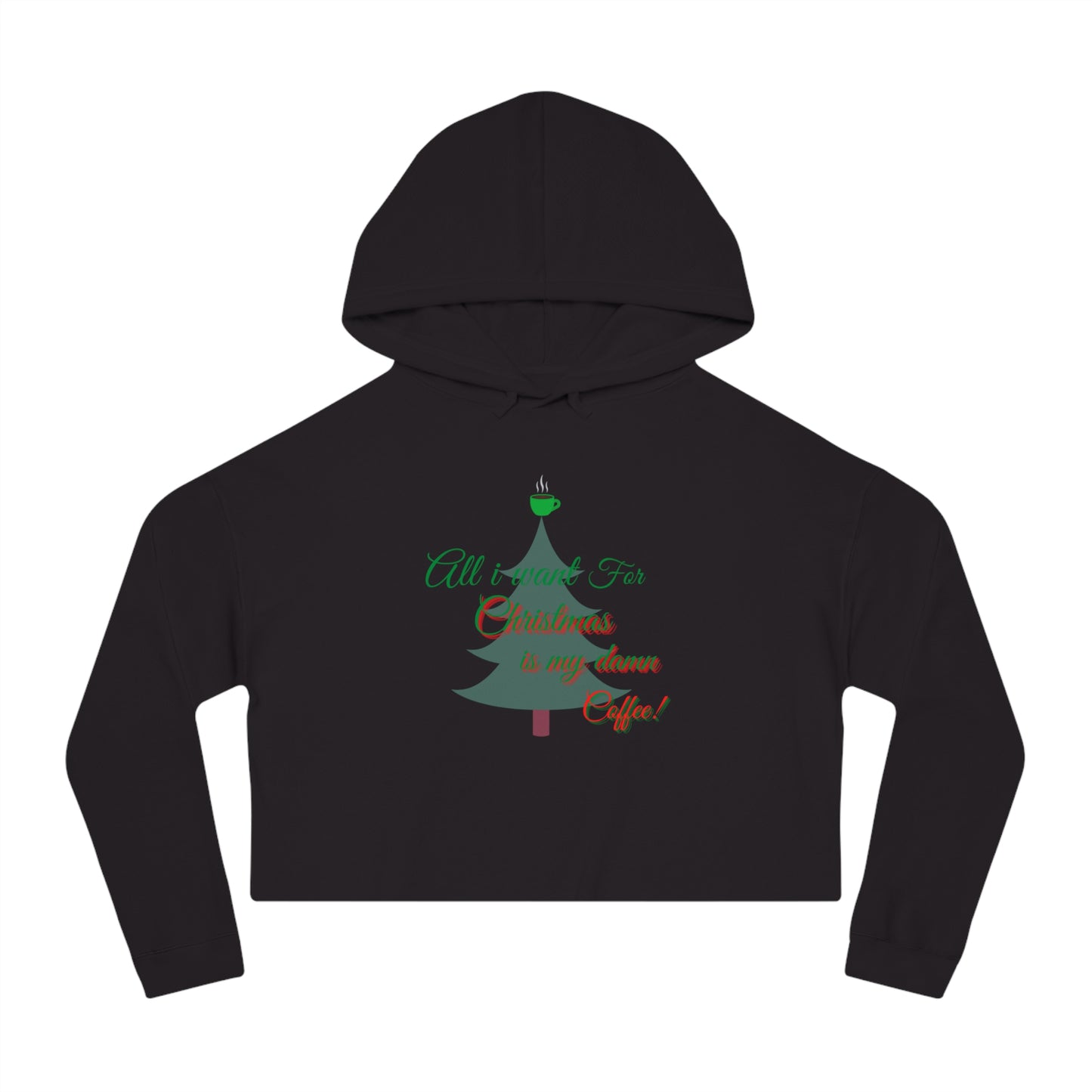 All I Want for Christmas Women’s Cropped Hooded Sweatshirt