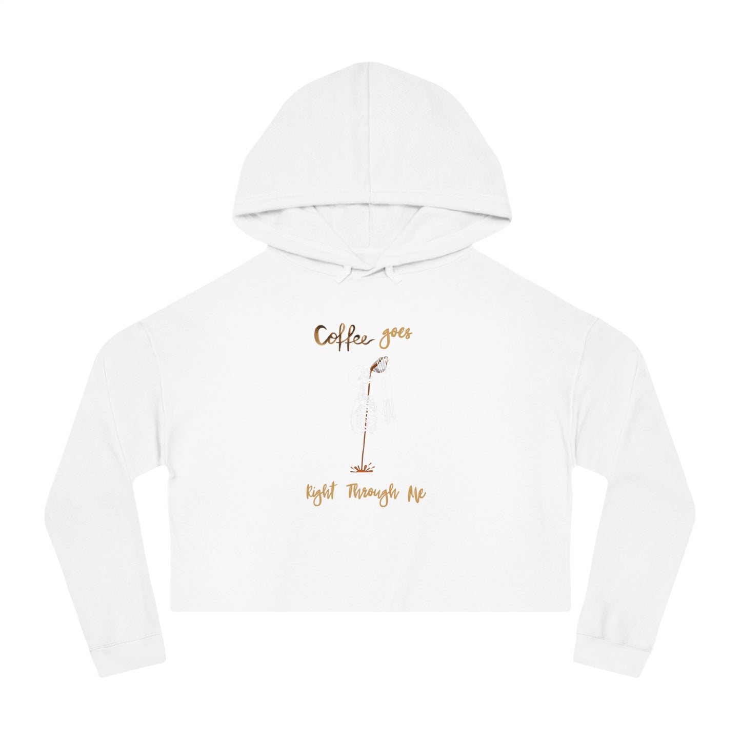 Coffee Goes Right Through Me Womens Cropped Hooded Sweatshirt