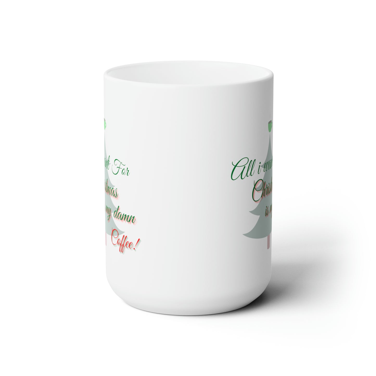 All I Want For Christmas Ceramic Mug 15oz