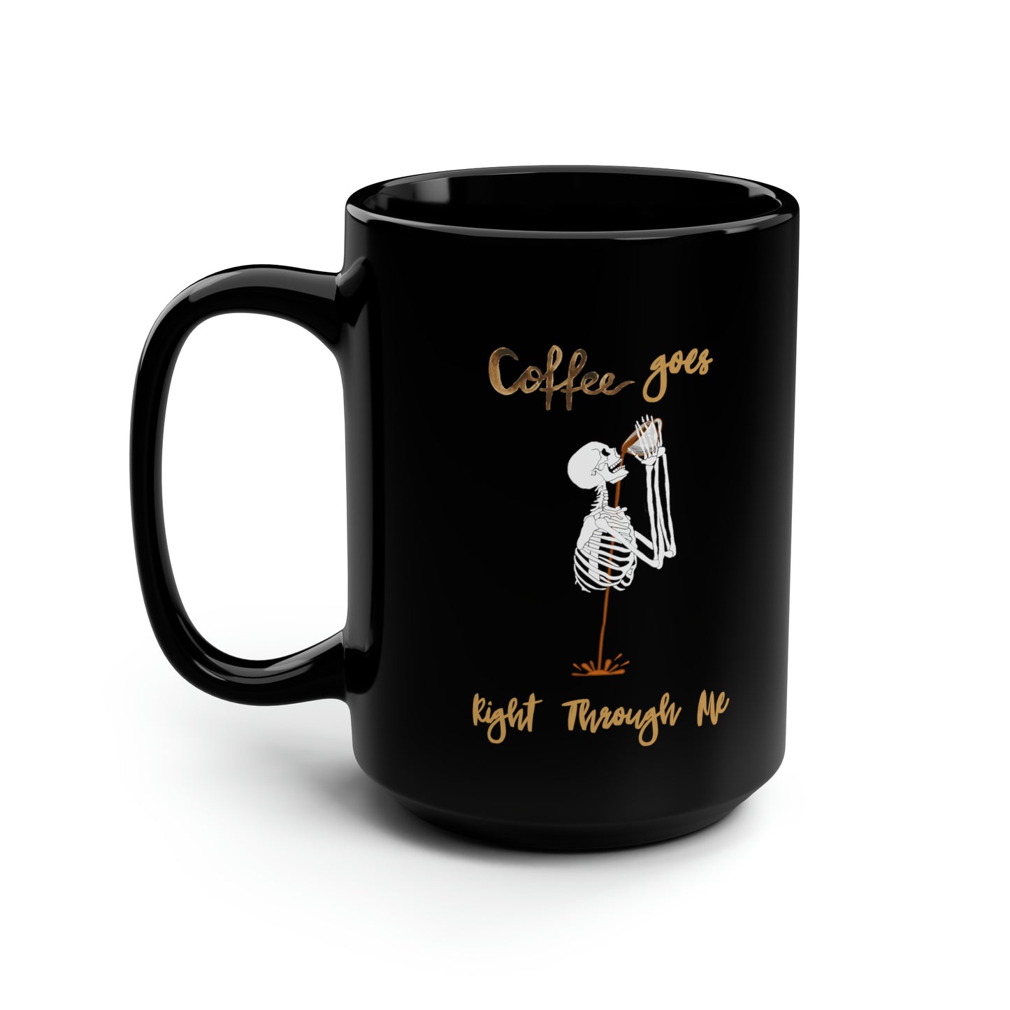 Coffee Goes Right Through Me Black Mug, 15oz