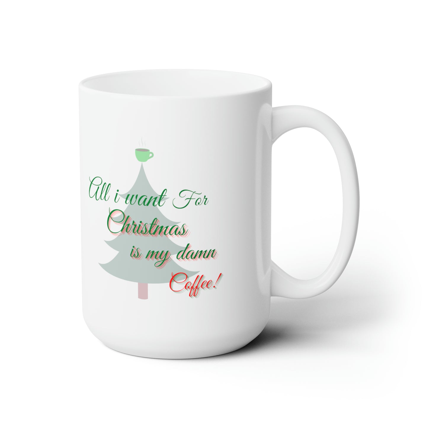 All I Want For Christmas Ceramic Mug 15oz