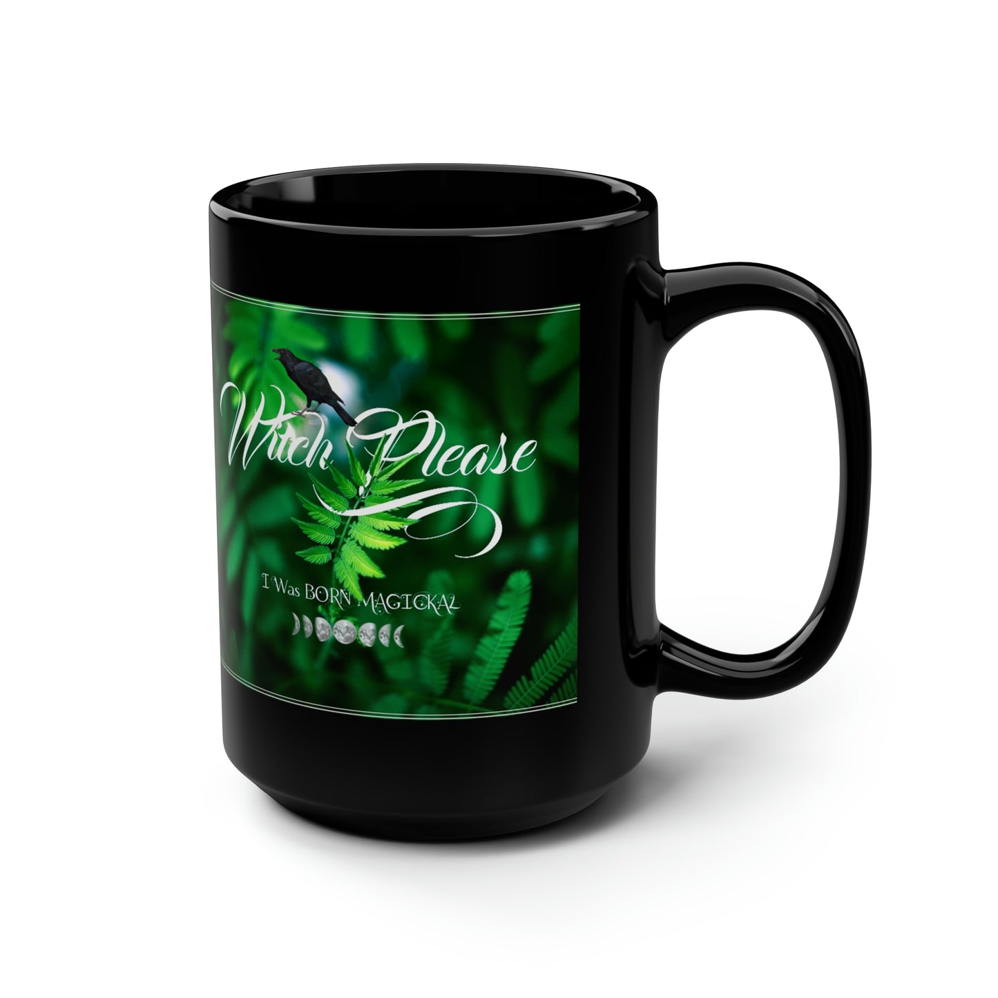 Witch Please I Was Born Magickal, Coffee Mug, Gift For Her, Gift For Him, Unique Gifts