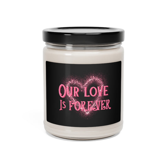 Our Love Is Forever, Scented Soy Candle, 9oz, Valentines Day Gift