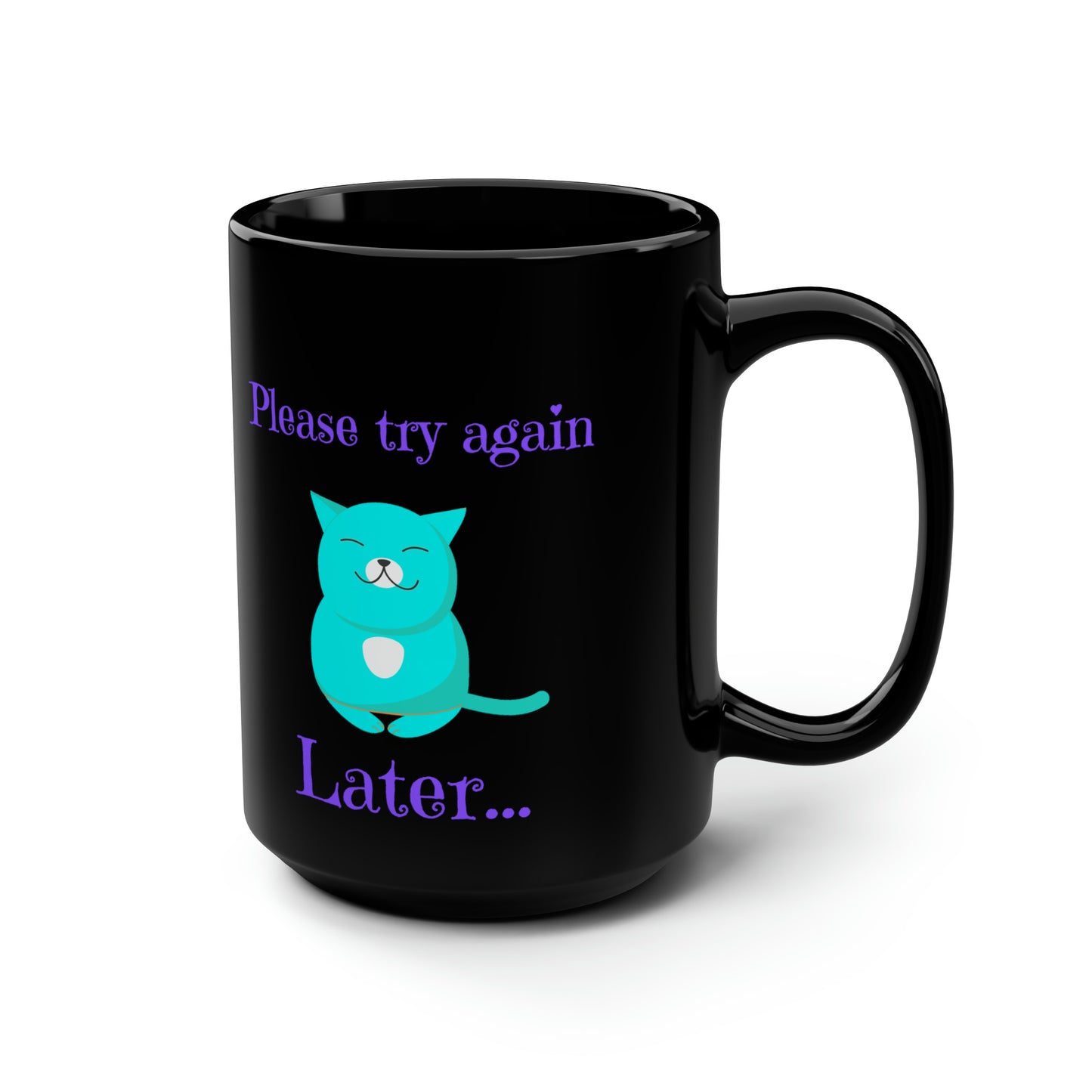 Try Again Later Cute Cat Black Mug, 15oz