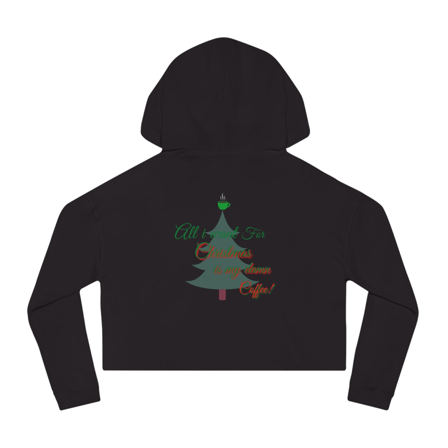 All I Want for Christmas Women’s Cropped Hooded Sweatshirt