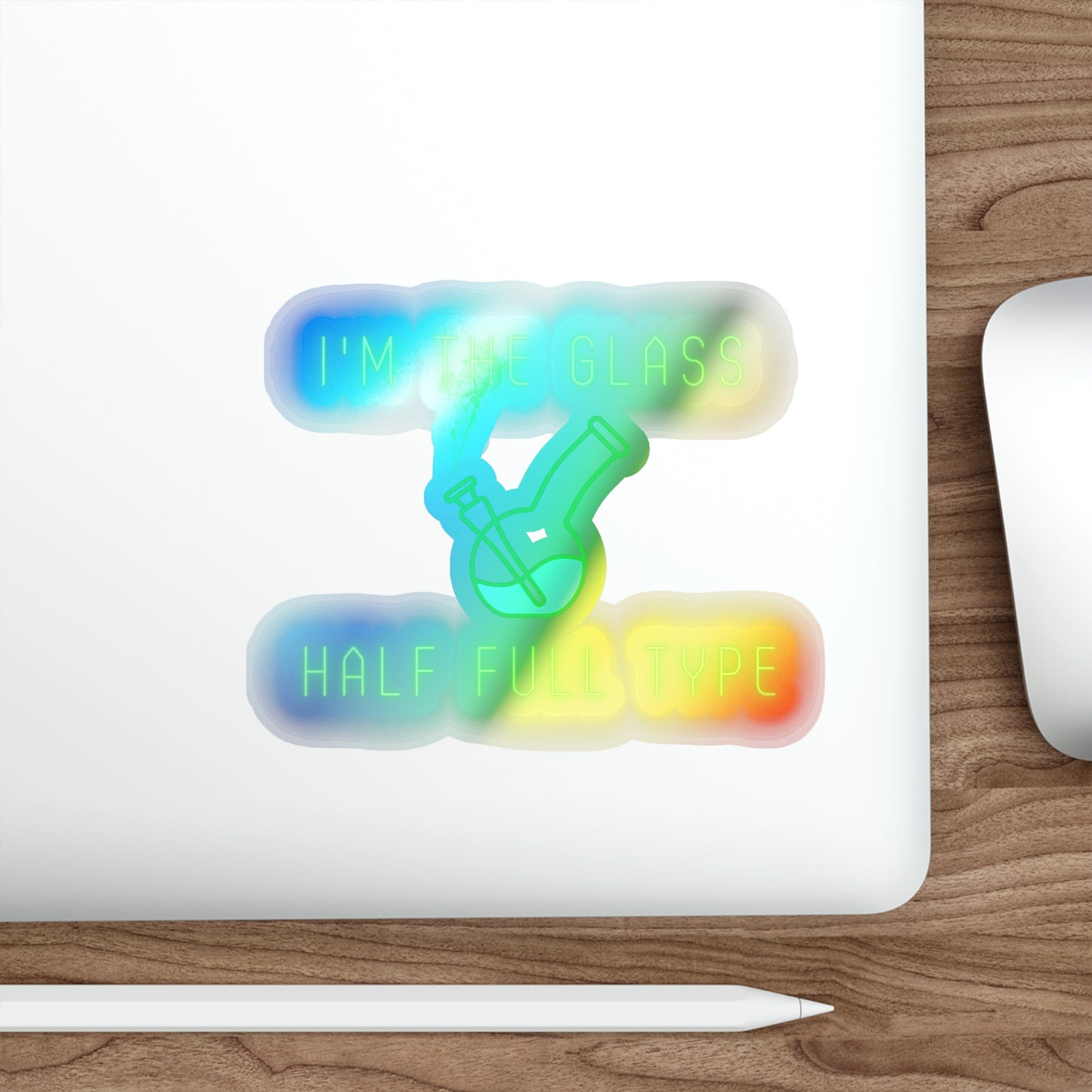 Im The Glass Half Full Type, Rainbow Holographic Die-cut Vinyl Stickers