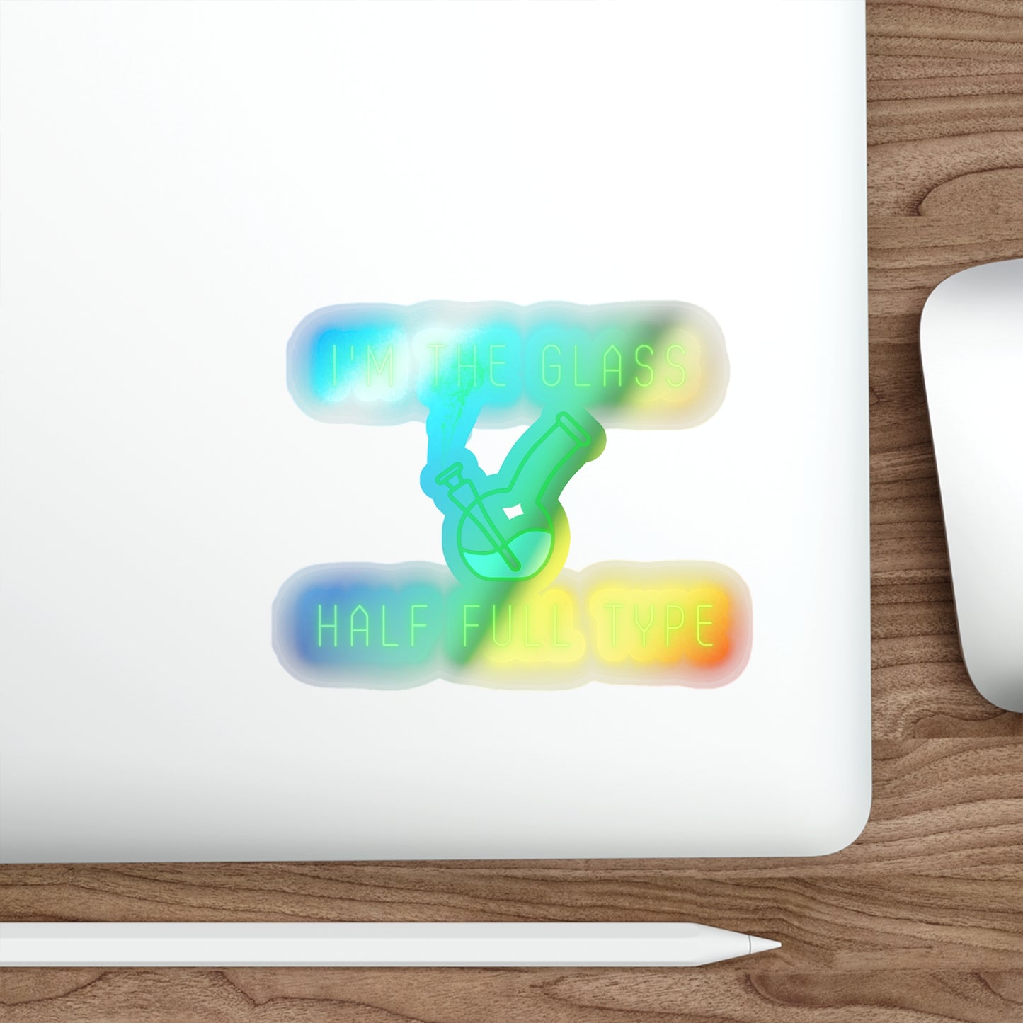 Im The Glass Half Full Type, Rainbow Holographic Die-cut Vinyl Stickers