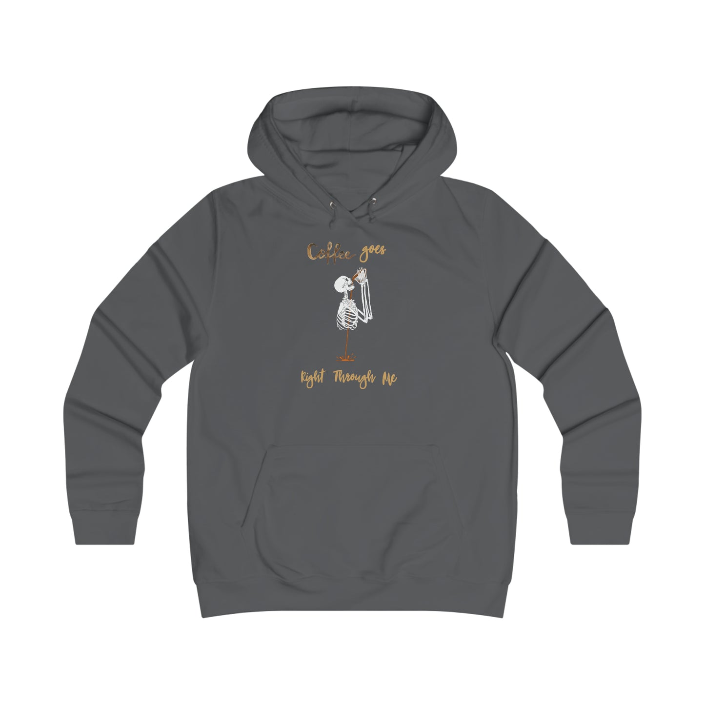 Coffee Goes Right through Me Girlie College Hoodie