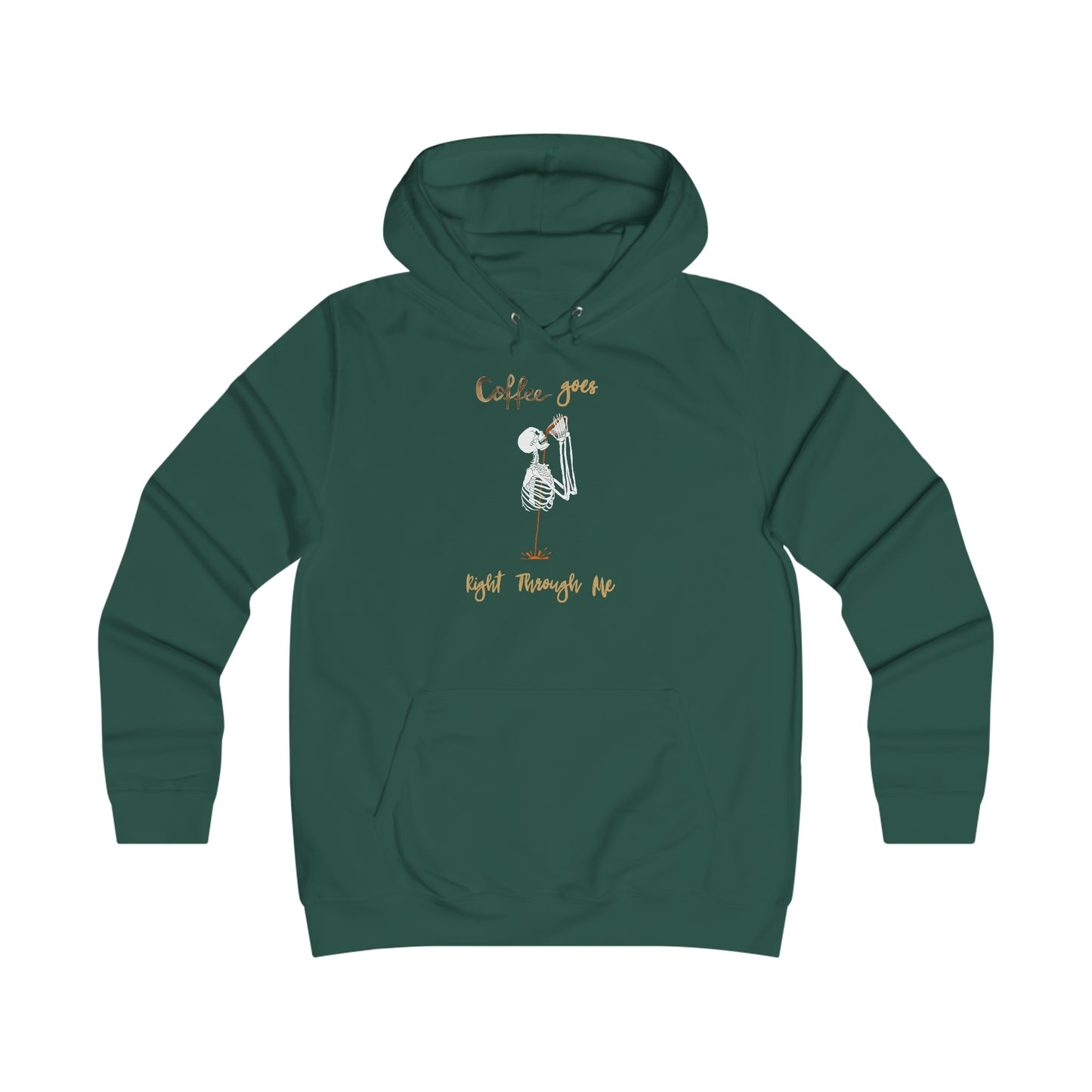 Coffee Goes Right through Me Girlie College Hoodie