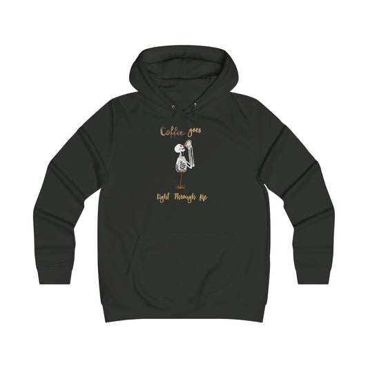 Coffee Goes Right through Me Girlie College Hoodie