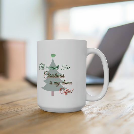 All I Want For Christmas Ceramic Mug 15oz