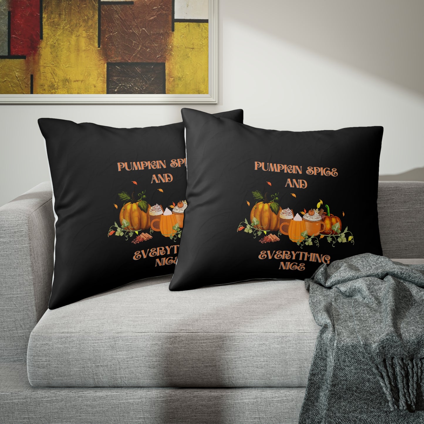 Pumpkin spice and Everything Nice Pillow case