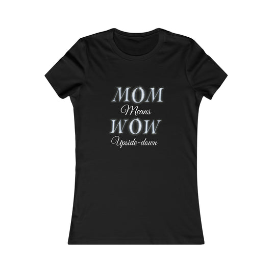 Mom means Wow upside down t-shirt,  Mother's Day Gift, Gift idea for mom,  Mother's Day Tshirts