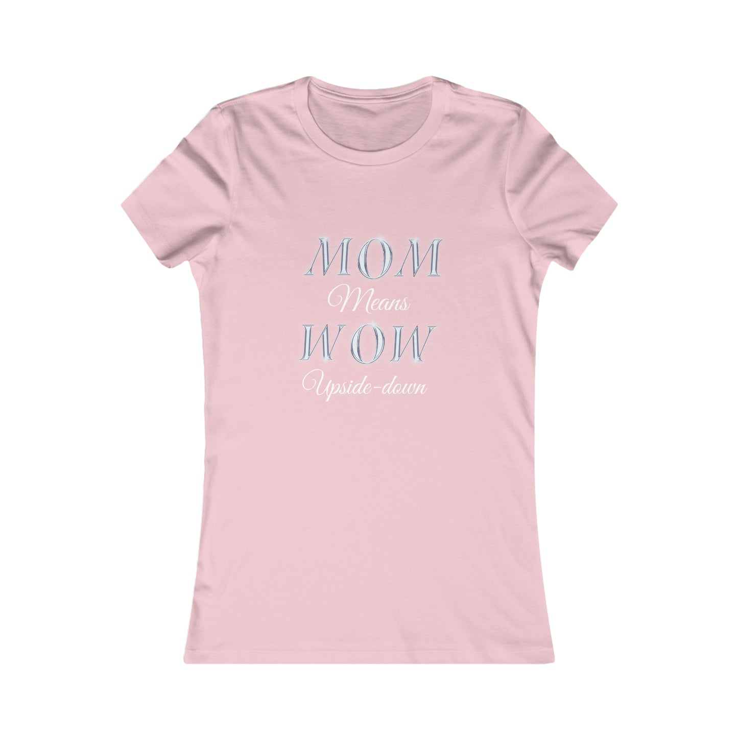 Mom means Wow upside down t-shirt,  Mother's Day Gift, Gift idea for mom,  Mother's Day Tshirts