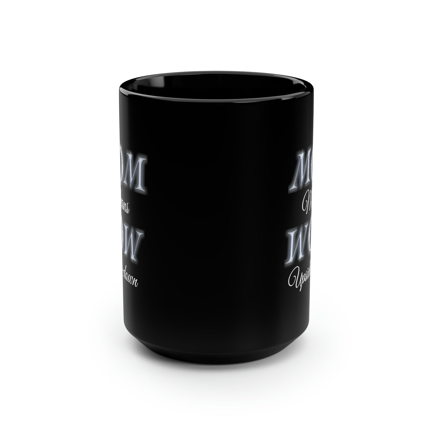 Mom Means Wow Upside Down, Black Mug, 15oz, Mothers Day Gift Idea