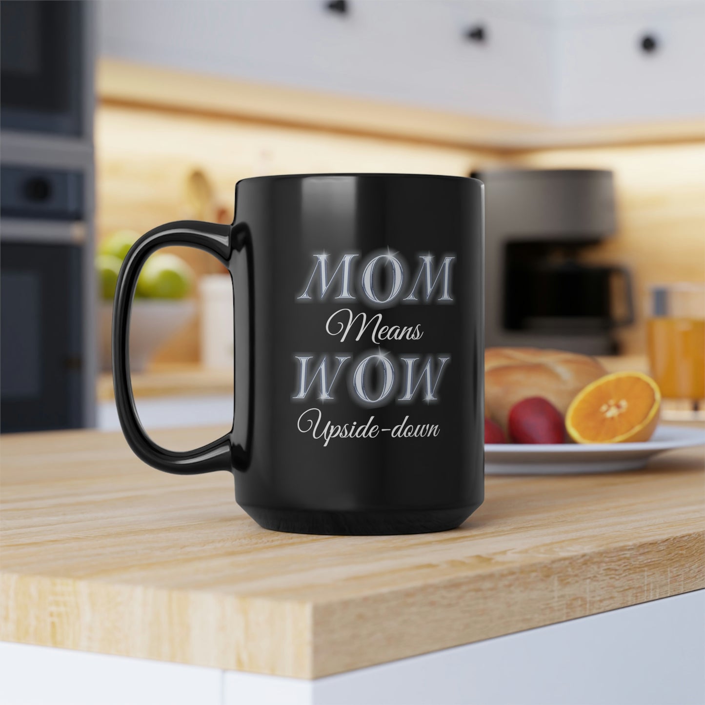 Mom Means Wow Upside Down, Black Mug, 15oz, Mothers Day Gift Idea