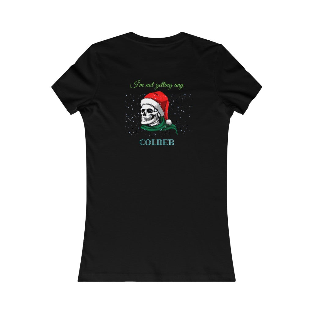 Im not getting any colder Women's Favorite Tee Christmas Top